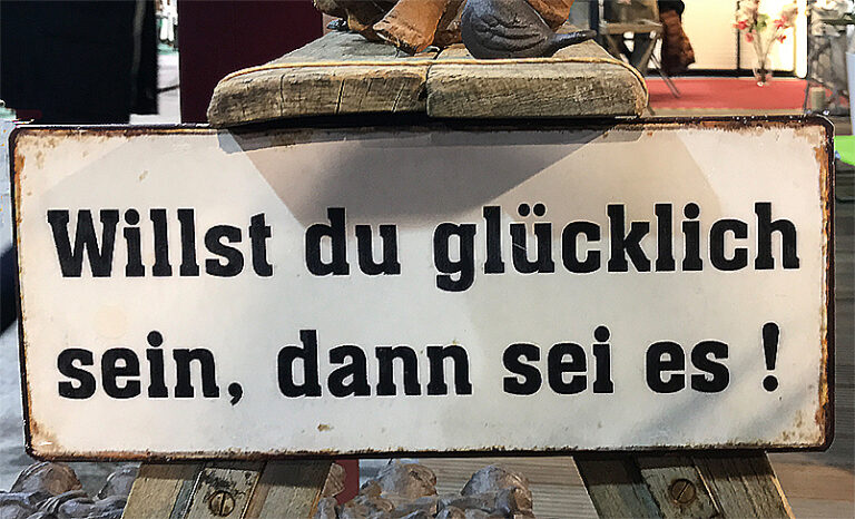 Schild Willst du glücklich sein